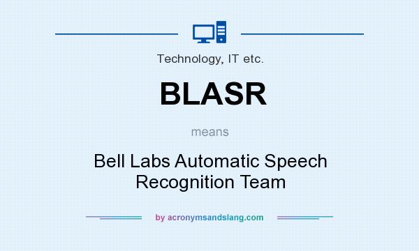 What does BLASR mean? It stands for Bell Labs Automatic Speech Recognition Team