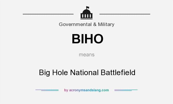 What does BIHO mean? It stands for Big Hole National Battlefield