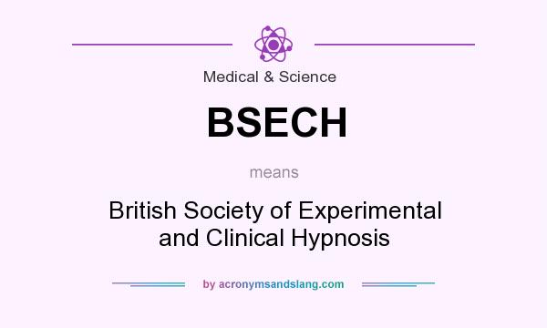 What does BSECH mean? It stands for British Society of Experimental and Clinical Hypnosis