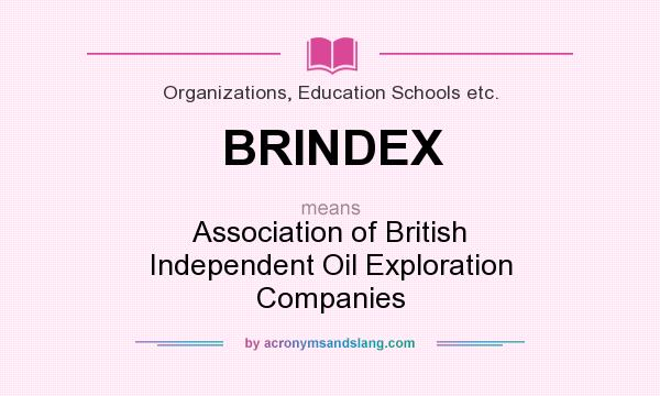 What does BRINDEX mean? It stands for Association of British Independent Oil Exploration Companies
