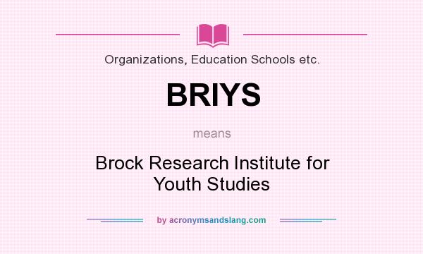 What does BRIYS mean? It stands for Brock Research Institute for Youth Studies