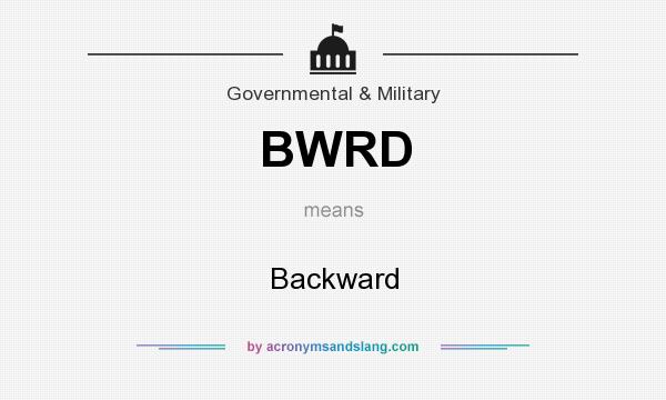 What does BWRD mean? It stands for Backward