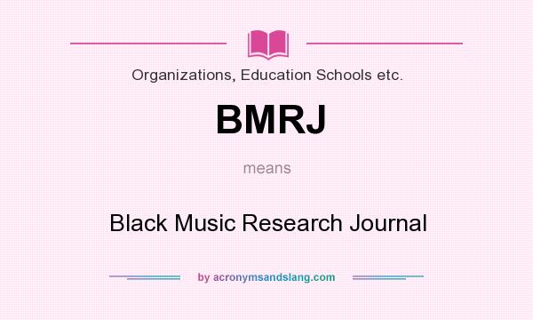 What does BMRJ mean? It stands for Black Music Research Journal