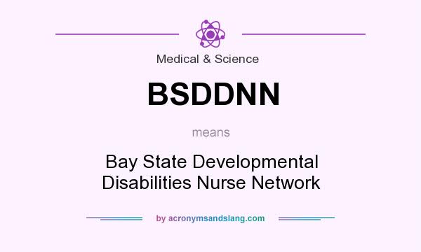 What does BSDDNN mean? It stands for Bay State Developmental Disabilities Nurse Network