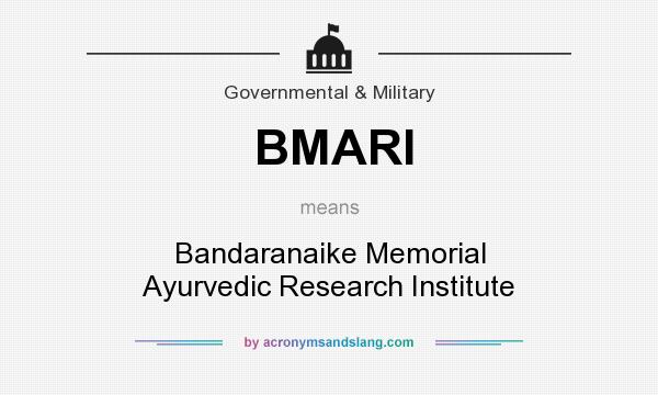 What does BMARI mean? It stands for Bandaranaike Memorial Ayurvedic Research Institute