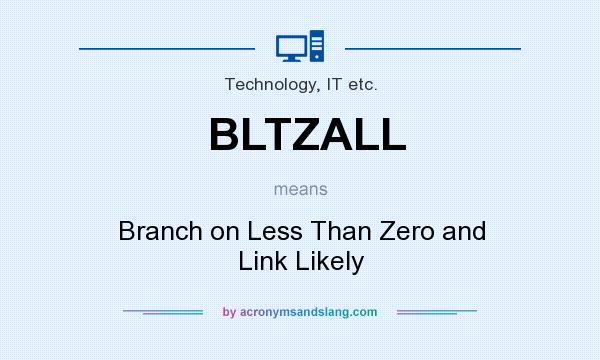 What does BLTZALL mean? It stands for Branch on Less Than Zero and Link Likely