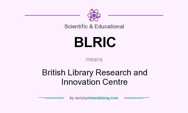 What does BLRIC mean? It stands for British Library Research and Innovation Centre