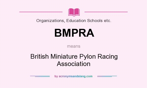 What does BMPRA mean? It stands for British Miniature Pylon Racing Association