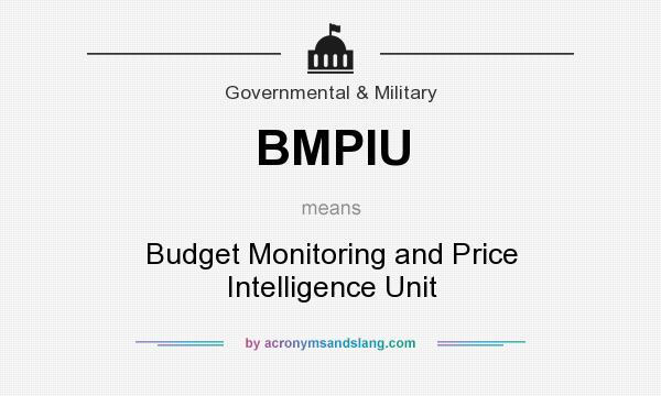 What does BMPIU mean? It stands for Budget Monitoring and Price Intelligence Unit
