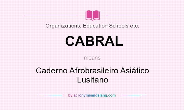 What does CABRAL mean? It stands for Caderno Afrobrasileiro Asiático Lusitano