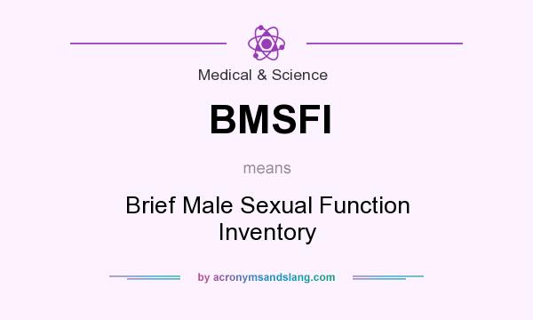 What does BMSFI mean? It stands for Brief Male Sexual Function Inventory