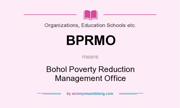What does BPRMO mean? It stands for Bohol Poverty Reduction Management Office