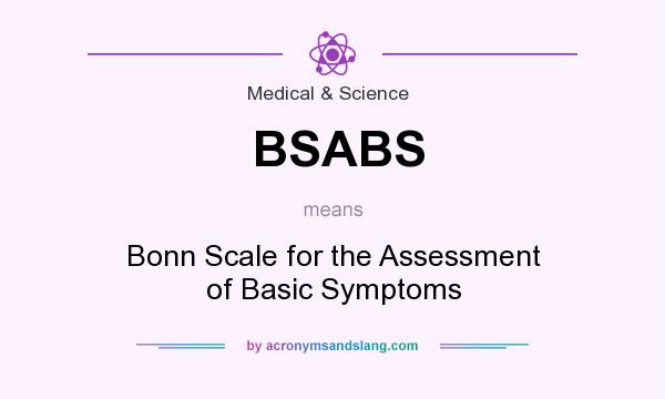 What does BSABS mean? It stands for Bonn Scale for the Assessment of Basic Symptoms