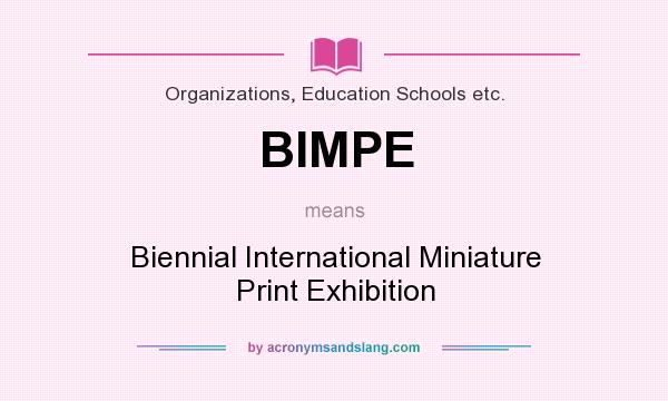 What does BIMPE mean? It stands for Biennial International Miniature Print Exhibition