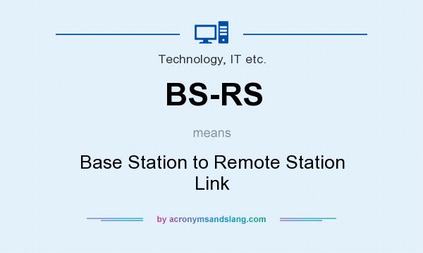 What does BS-RS mean? It stands for Base Station to Remote Station Link