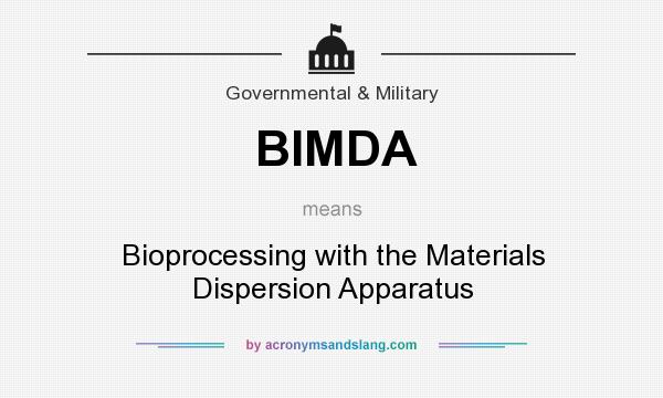 What does BIMDA mean? It stands for Bioprocessing with the Materials Dispersion Apparatus
