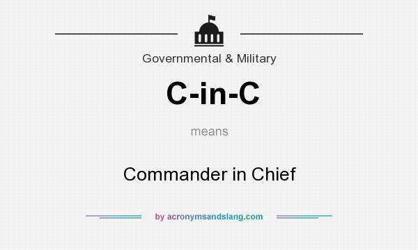 What does C-in-C mean? It stands for Commander in Chief