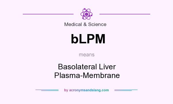 What does bLPM mean? It stands for Basolateral Liver Plasma-Membrane