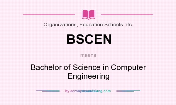 What does BSCEN mean? It stands for Bachelor of Science in Computer Engineering
