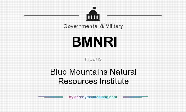 What does BMNRI mean? It stands for Blue Mountains Natural Resources Institute