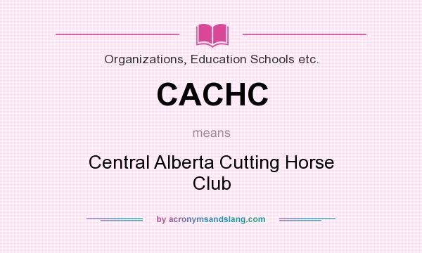 What does CACHC mean? It stands for Central Alberta Cutting Horse Club