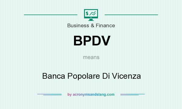 What does BPDV mean? It stands for Banca Popolare Di Vicenza