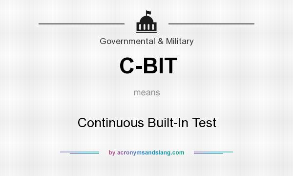 What does C-BIT mean? It stands for Continuous Built-In Test
