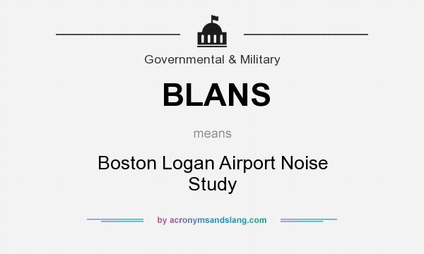 What does BLANS mean? It stands for Boston Logan Airport Noise Study