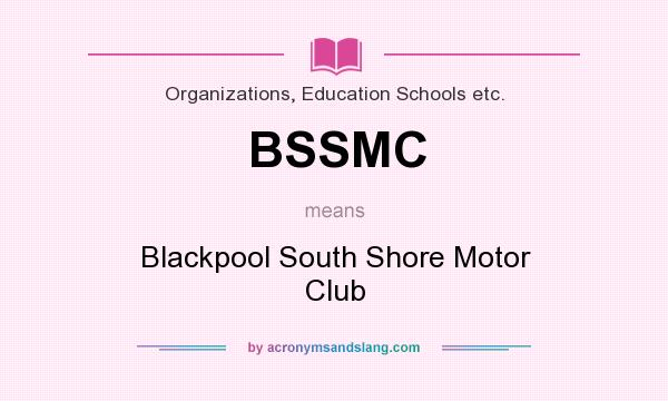 What does BSSMC mean? It stands for Blackpool South Shore Motor Club