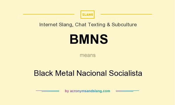 What does BMNS mean? It stands for Black Metal Nacional Socialista