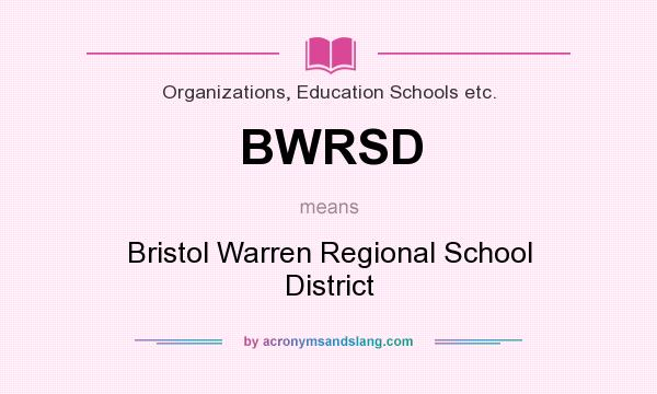 What does BWRSD mean? It stands for Bristol Warren Regional School District