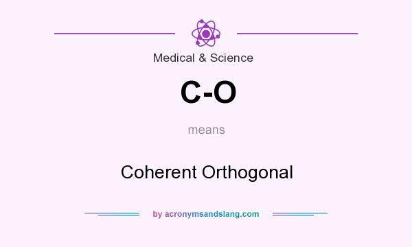 What does C-O mean? It stands for Coherent Orthogonal