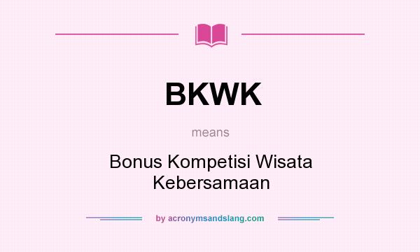 What does BKWK mean? It stands for Bonus Kompetisi Wisata Kebersamaan