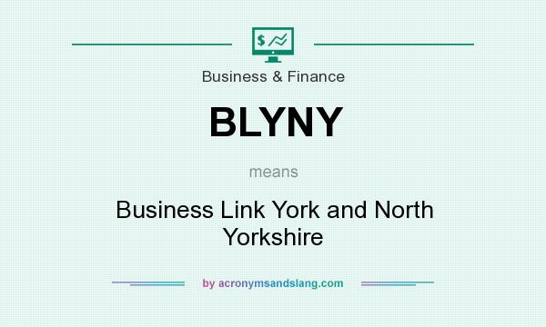 What does BLYNY mean? It stands for Business Link York and North Yorkshire
