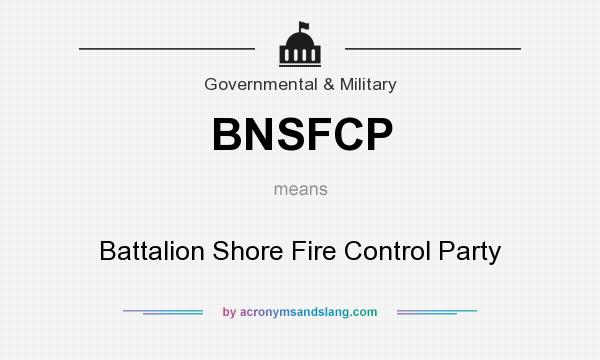 What does BNSFCP mean? It stands for Battalion Shore Fire Control Party