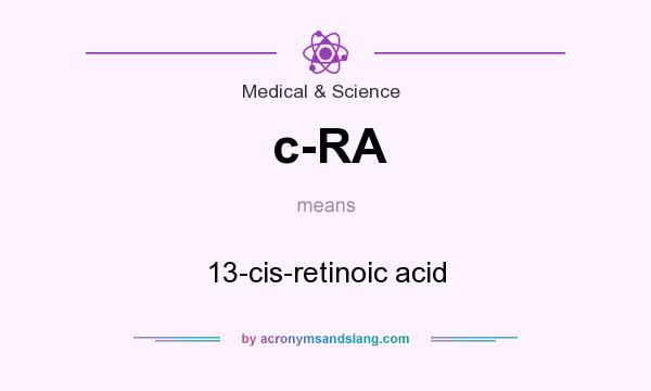What does c-RA mean? It stands for 13-cis-retinoic acid