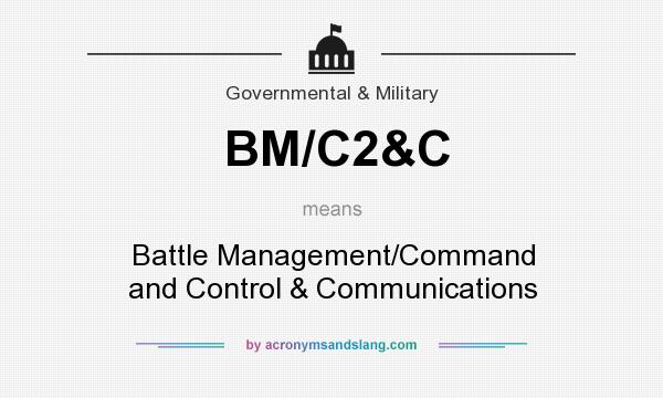 What does BM/C2&C mean? It stands for Battle Management/Command and Control & Communications