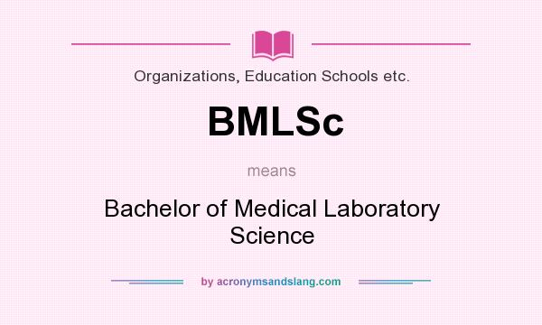 What does BMLSc mean? It stands for Bachelor of Medical Laboratory Science
