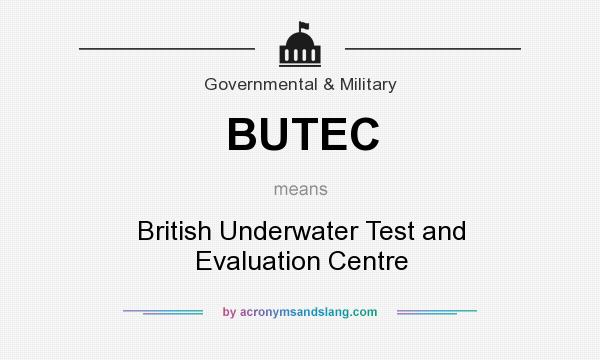 What does BUTEC mean? It stands for British Underwater Test and Evaluation Centre
