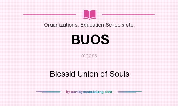 What does BUOS mean? It stands for Blessid Union of Souls