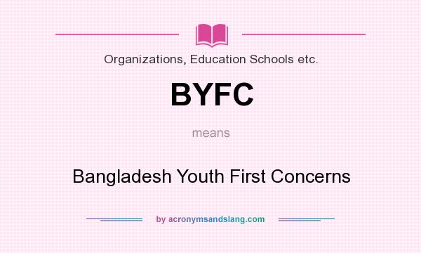 What does BYFC mean? It stands for Bangladesh Youth First Concerns