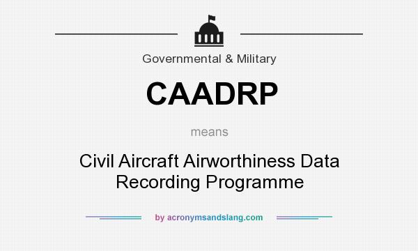 What does CAADRP mean? It stands for Civil Aircraft Airworthiness Data Recording Programme