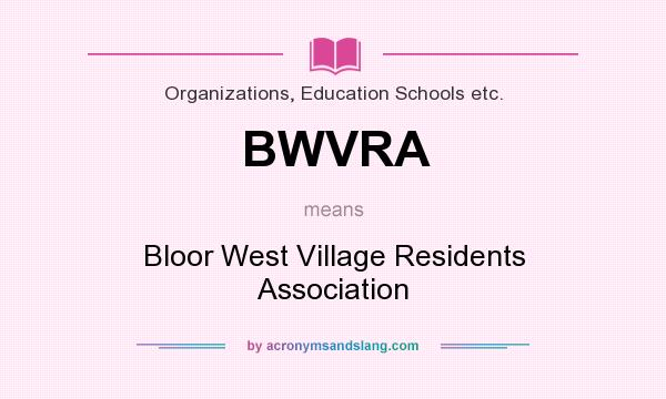 What does BWVRA mean? It stands for Bloor West Village Residents Association