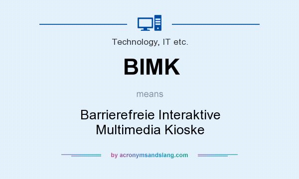 What does BIMK mean? It stands for Barrierefreie Interaktive Multimedia Kioske