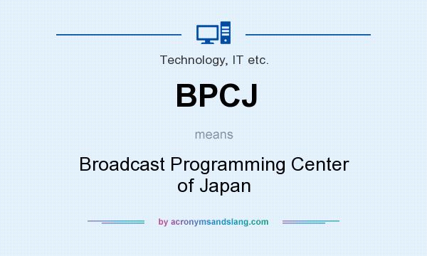 What does BPCJ mean? It stands for Broadcast Programming Center of Japan