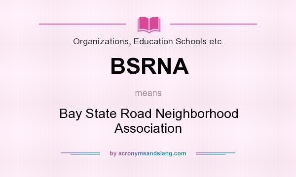 What does BSRNA mean? It stands for Bay State Road Neighborhood Association