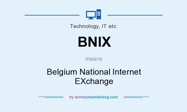 What does BNIX mean? It stands for Belgium National Internet EXchange