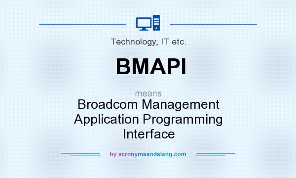 What does BMAPI mean? It stands for Broadcom Management Application Programming Interface