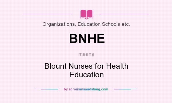 What does BNHE mean? It stands for Blount Nurses for Health Education