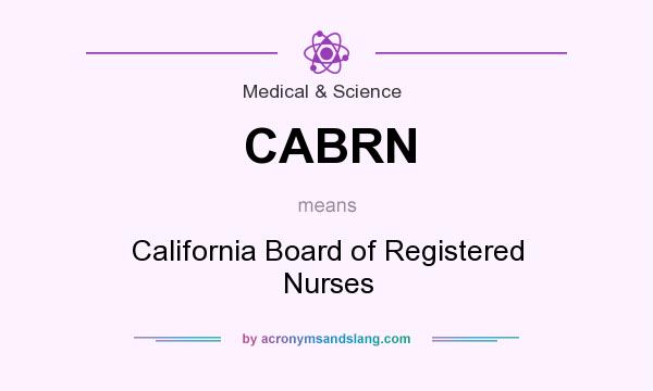 What does CABRN mean? It stands for California Board of Registered Nurses